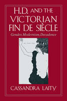 H. D. and the Victorian Fin de Sicle: Gender, Modernism, Decadence