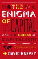 Enigma of Capital, The: And the Crises of Capitalism