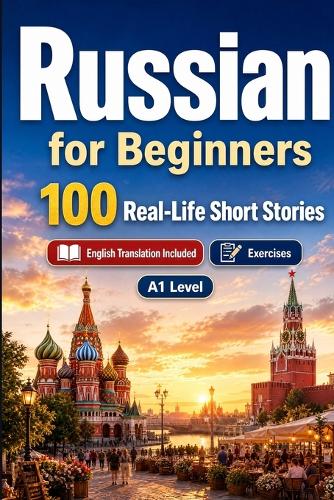 Russian for Beginners A1: Improve your reading comprehension and written expression through simple bilingual everyday situations