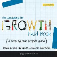 Designing for Growth Field Book, The: A Step-by-Step Project Guide