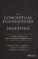 Conceptual Foundations of Investing, The: A Short Book of Need-to-Know Essentials