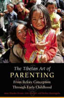 Tibetan Art of Parenting, The: From Before Conception Through Early Childhood