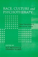 Race, Culture and Psychotherapy: Critical Perspectives in Multicultural Practice