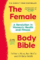 Female Body Bible, The: Make Your Body Work For You