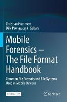  Mobile Forensics  The File Format Handbook: Common File Formats and File Systems Used in Mobile...