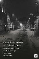 Police Street Powers and Criminal Justice: Regulation and Discretion in a Time of Change