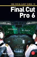 Focal Easy Guide to Final Cut Pro 6, The