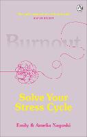 Burnout: The secret to solving the stress cycle (ePub eBook)