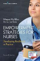 Empowerment Strategies for Nurses, Second Edition: Developing Resiliency in Practice