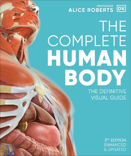 Complete Human Body, The: The Definitive Visual Guide
