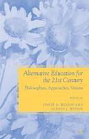 Alternative Education for the 21st Century: Philosophies, Approaches, Visions