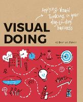  Visual Doing: Applying Visual Thinking in your Day to Day Business: Applying Visual Thinking in your...